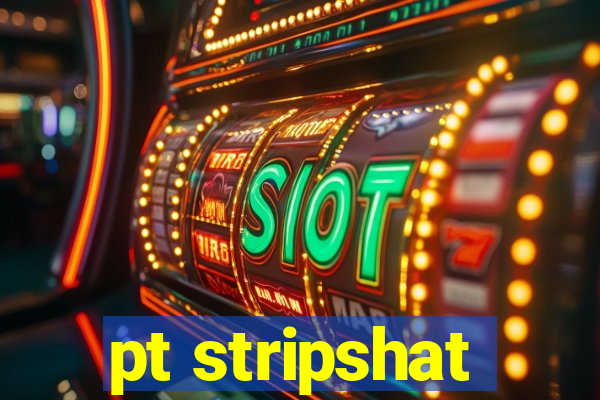 pt stripshat